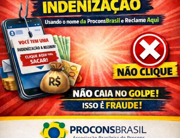 Procon alerta para golpe envolvendo falsa promessa de indenização