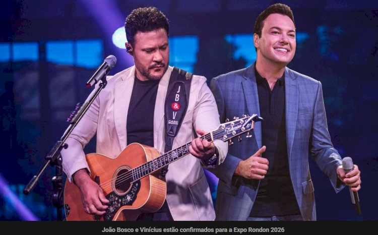 João Bosco e Vinícius são confirmados na Expo Rondon 2026