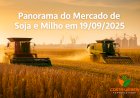 Panorama do Mercado de Soja e Milho em 19/09/2025